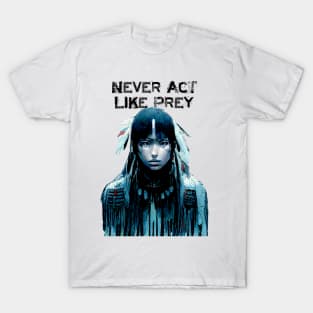 Never Act Like Prey No. 1 ... Always be aware! T-Shirt